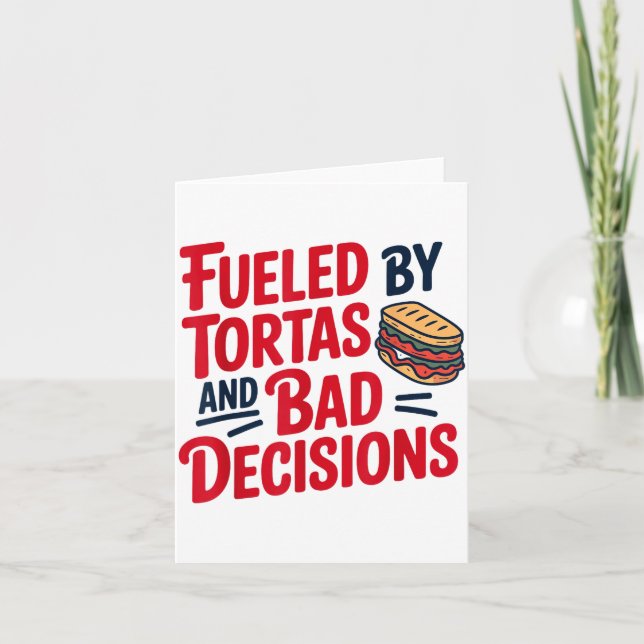 Cartão Fueled By Tortas And Bad Decisions Funny Tortas  (Frente)