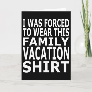 Cartão Fui Forçado a Usar Esta Camisa de Férias em Famíli
