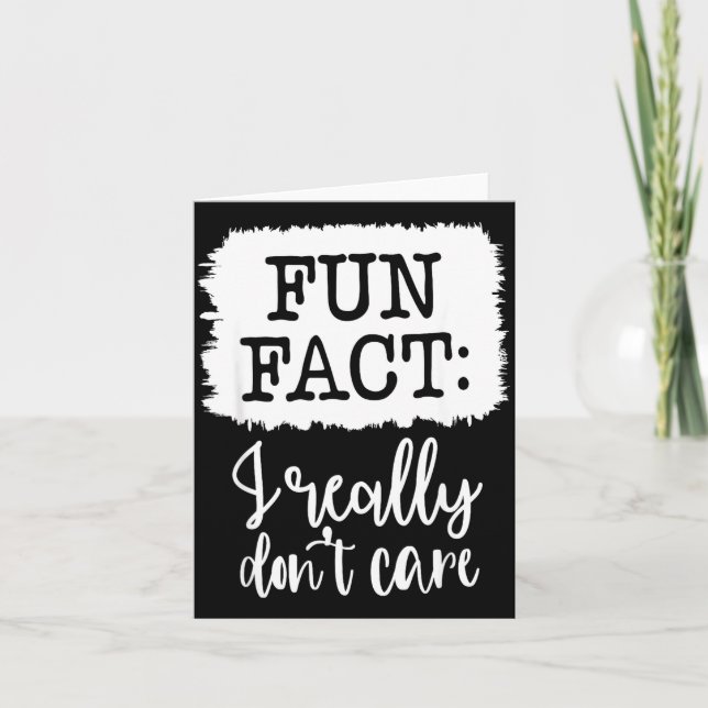 Cartão Fun Fact I Really Don’t Care, Sarcastic Quotes Fun (Frente)