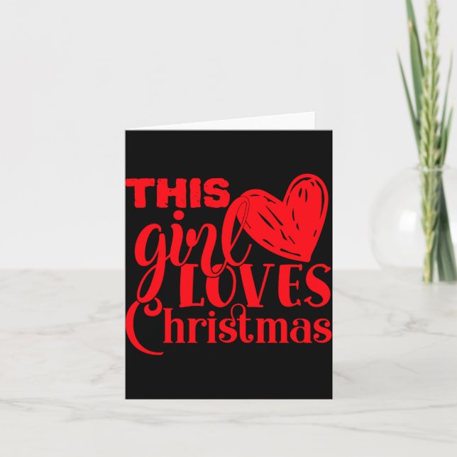 Cartão Fun This Girl Loves Christmas Heart Red Text T Shi (Frente)