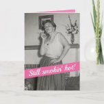 Cartão Funny 1950s Woman Who Is Smokin' Hot Birthday<br><div class="desc">A funny vintage 1950's photo of a woman (my mother) with a cigarette,  trying to look sexy. Smoking is what everyone did in those days. The front says,  "Still smokin' hot!" Inside the card says,  "And you don't even need cigarettes. Happy Birthday!"</div>