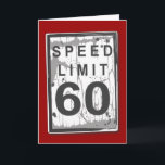 Cartão Funny 60th Birthday Speed Limit Card<br><div class="desc">It's not the age,  it's the mileage! A fun graphic for a wishing some old dude a happy 60th birthday. With a slightly tattered and worn look,  it's just like the birthday guy!</div>