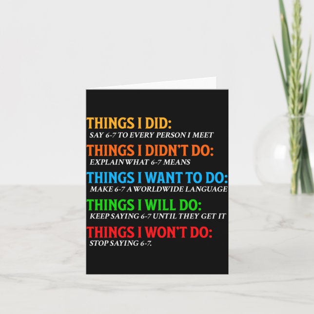 Cartão Funny 67 Six Seven 6 7 Meme Things Want To Do 6-7  (Frente)