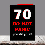 Cartão Funny 70th Birthday Card for Men<br><div class="desc">This funny milestone 70th birthday card is just for men. The card features a large 70 in white with red edges on black. The words "DO NOT PANIC" appear below the 70 with "you still got it" next. Inside the card is the funny to make a great 70th birthday card...</div>