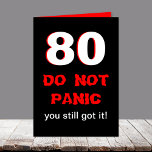 Cartão Funny 80th Birthday Card for Men<br><div class="desc">Need a funny 80th birthday card for men?  This is the card for you.  This milestone card has a big 80 with the words "DO NOT PANIC you still got it" on the front.  The funny is kept inside.  Copyright Kathy Henis</div>
