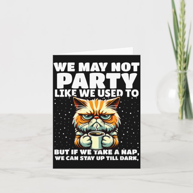 Cartão Funny Aging Humor We May Not Party Like We Used To (Frente)