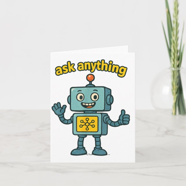 Cartão Funny Ai Robot With Ask Anything Quote _ Geek Tee  (Frente)