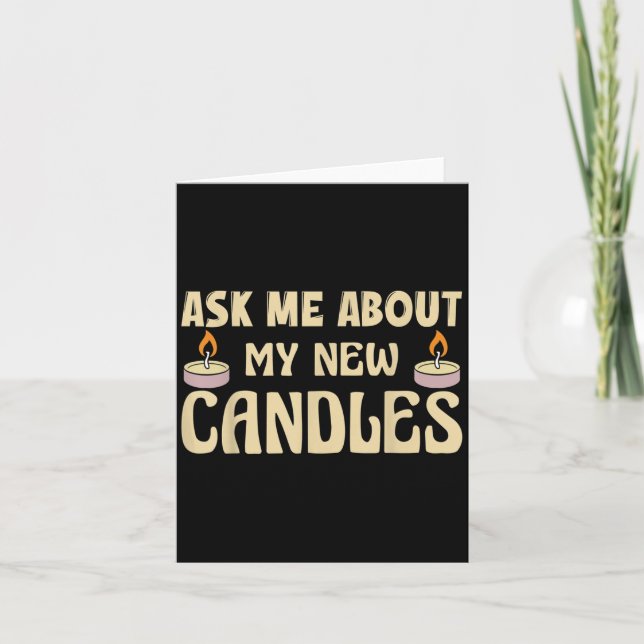 Cartão Funny Ask Me About My New Candles Quote For A Cand (Frente)