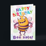 Cartão Funny Be Safe Social Distance Birthday<br><div class="desc">A funny happy birthday card for these crazy times. Bee safe and keep your social distance. Message inside can be personalized.</div>