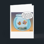 Cartão Funny Birthday Card about life and death with fish<br><div class="desc">One fish gives a new fish,  directions around the fish bowl,  “Take your first left and then keep turning left until you eventually float to the top”. Great gift for fans of philosophy. Funny gift for fans of exotic fish.</div>
