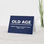 Cartão Funny Birthday Card | Old Age Coming For You<br><div class="desc">Personalized birthday card templated to add your own personal message inside. Design can be transferred to a variety of products.</div>