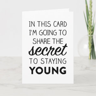 Cartão Funny Birthday Card: The Secret to Staying Young
