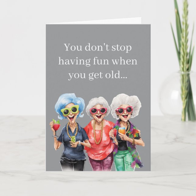 Cartão Funny Birthday – You Don’t Stop Having Fun When Ol (Frente)