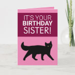 Cartão Funny Black Cat Sister Birthday<br><div class="desc">Funny Black Cat Sister Birthday, a nice and unique design intended for any sister. If you're looking for funny birthday cards for sister, happy birthday card for sister, sister in law birthday card and twin sister birthday card, this one is what you need then. The design feature a cute black...</div>