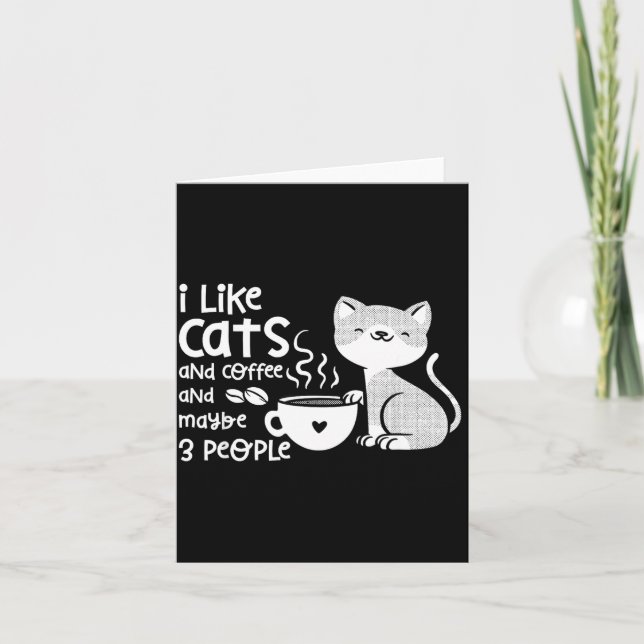 Cartão Funny Cat Coffee Gift I Like Cats And Maybe 3 Peop (Frente)
