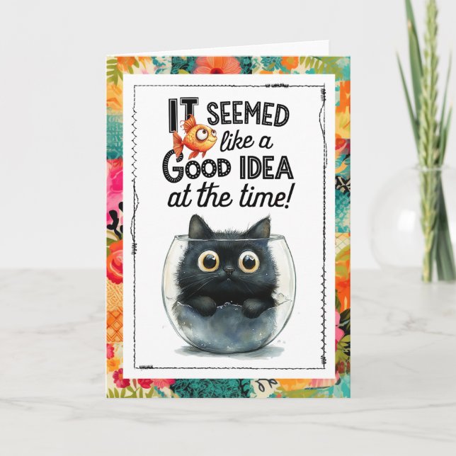 Cartão Funny Cat It Seemed Like a Good Idea at the Time (Frente)