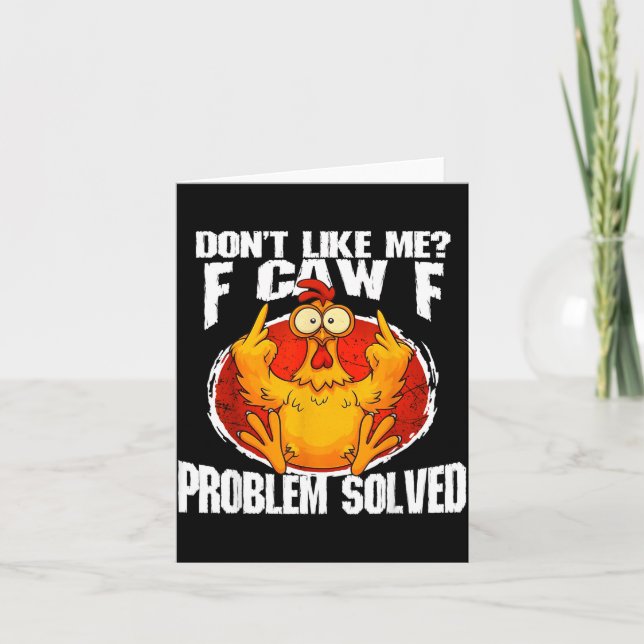 Cartão Funny Chicken Meme Don't Like Me F-caw-f Problem S (Frente)