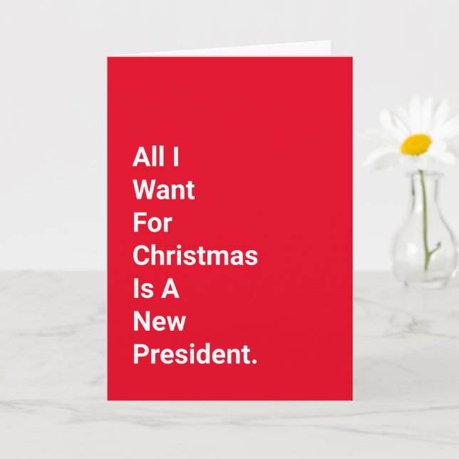 Cartão Funny Christmas All I Want Is A New President (Planta pequena)