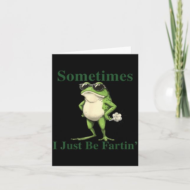 Cartão Funny Cool Frog Graphic Sometimes I Just Be Fartin (Frente)