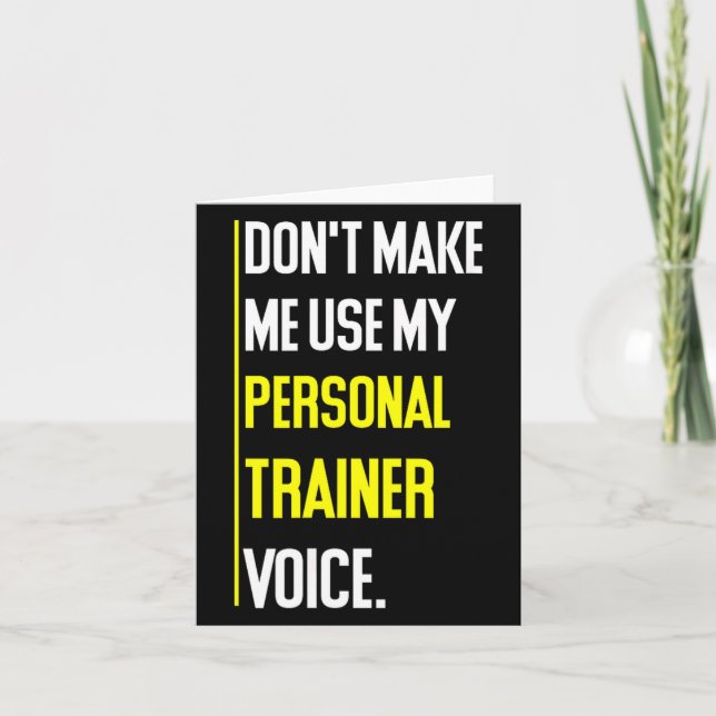 Cartão Funny Don't Make Me Use My Trainer Voice  (Frente)