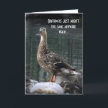 Cartão Funny Duck Birthday Card<br><div class="desc">This funny birthday card says,  "Birthdays just aren't the same anymore when... everyone yells,  "DUCK!!!" when you blow out your birthday candles!  Happy Birthday."  This card shows a beautiful female mallard standing on a white rock near the edge of a pond.</div>
