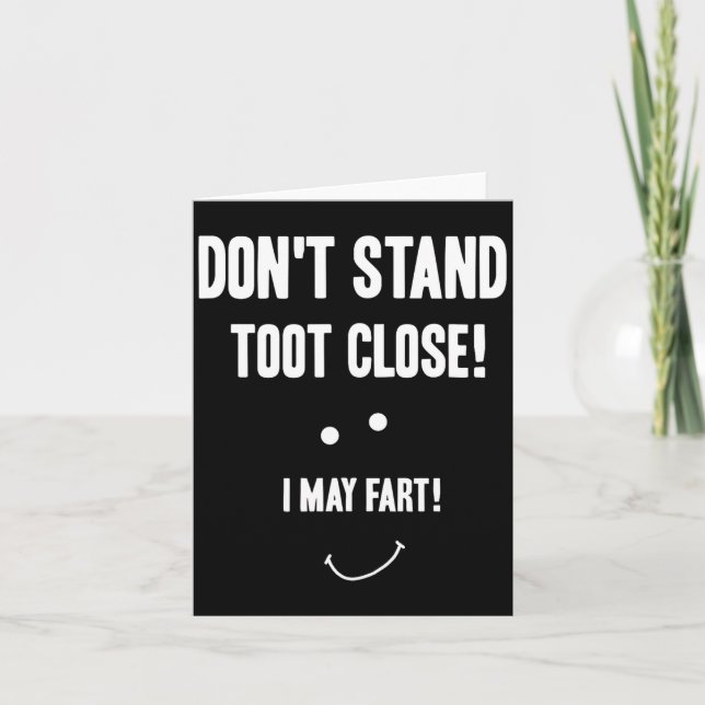 Cartão Funny Fart Don't Stand Toot Close I May Fart  (Frente)