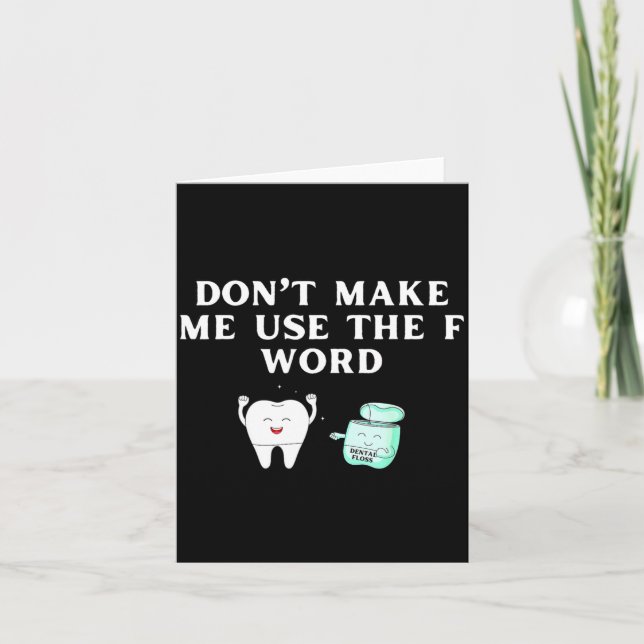 Cartão Funny Flossing Don't Make Me Use The F Word Dental (Frente)