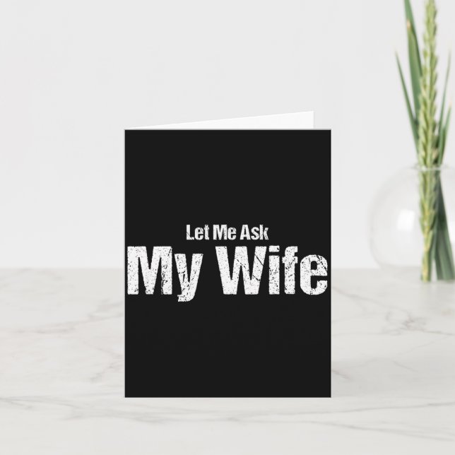 Cartão Funny Husband Saying Let Me Ask My Wife Humor Coup (Frente)