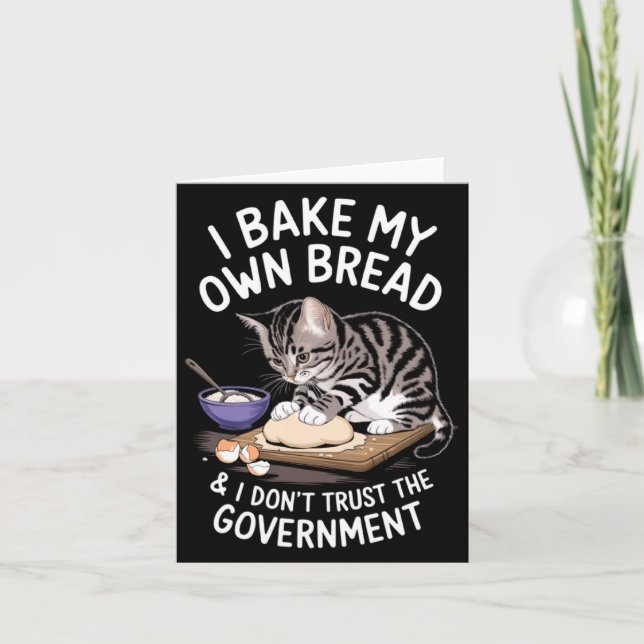 Cartão Funny I Bake My Own Bread And Dont Trust The Gove  (Frente)