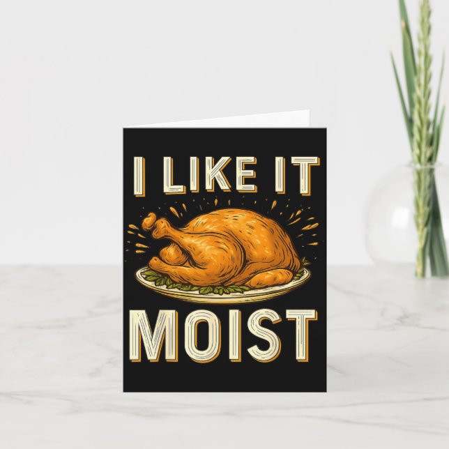 Cartão Funny I Like It Moist Turkey Thanksgiving For Men  (Frente)