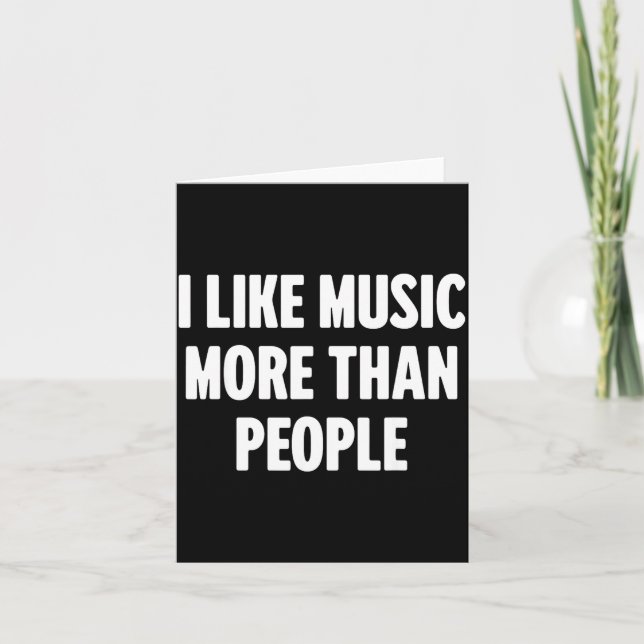 Cartão Funny I Like Music More Than People For Introverts (Frente)