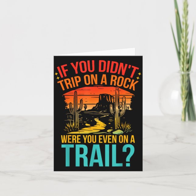 Cartão Funny If You Didn't Trip On A Rock Were You Even O (Frente)