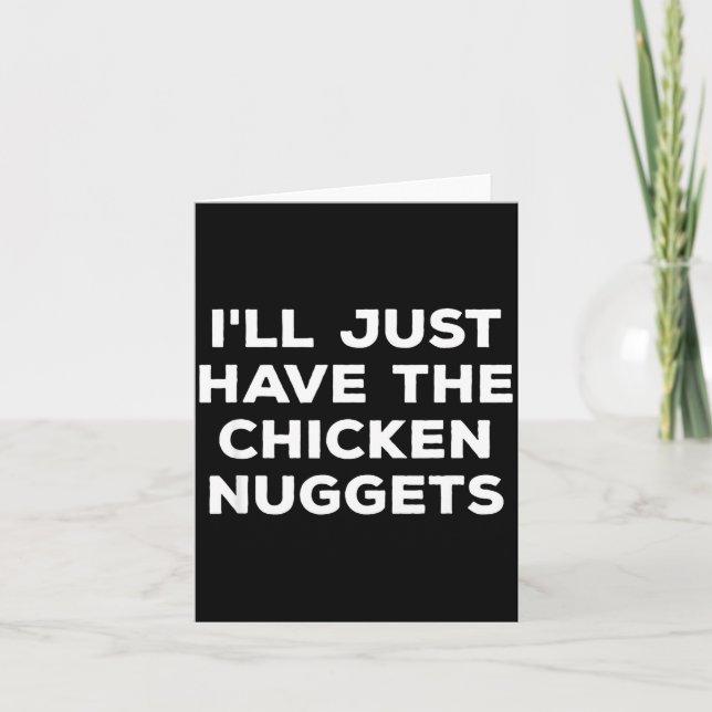 Cartão Funny I'll Just Have The Chicken Nuggets  (Frente)