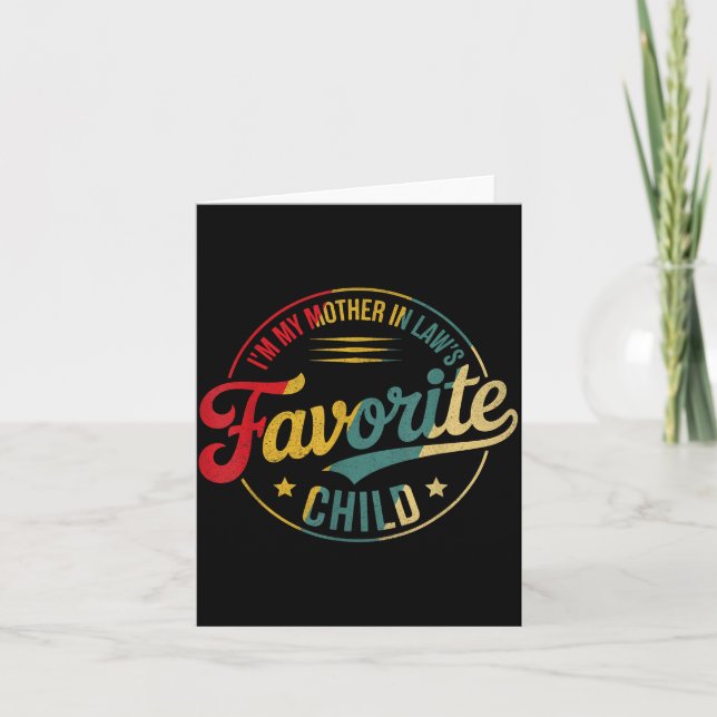 Cartão Funny Im My Mother In Laws Favorite Child Men Wome (Frente)