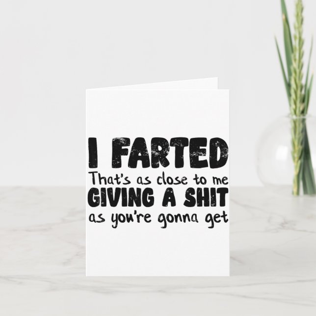 Cartão Funny Joke Meme , I Farted That's As Close To Givi (Frente)