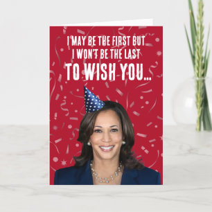 Cartão Funny Kamala Harris Birthday - Não é o último