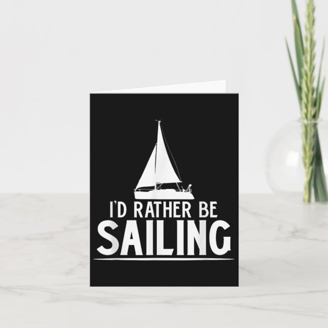 Cartão Funny Love Sailing Quote Gift, I'd Rather Be Saili (Frente)