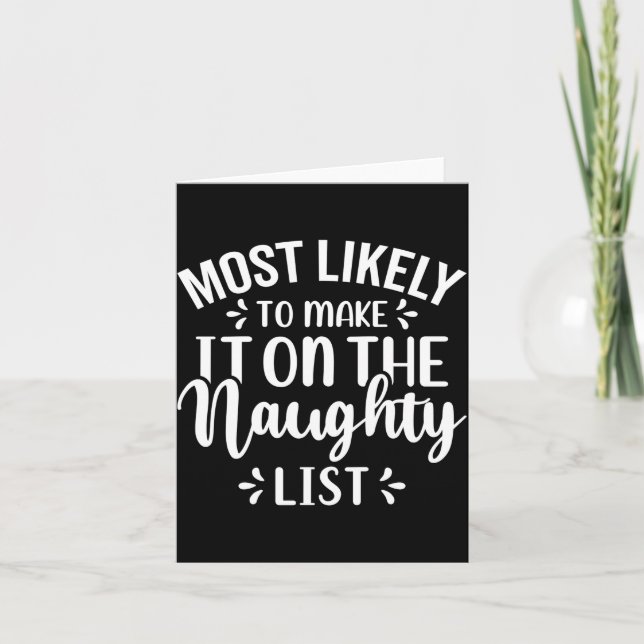 Cartão Funny Most Likely To Make Naughty List Christmas  (Frente)
