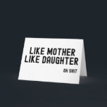 Cartão Funny Mothers Day Card Funny Birthday Card For Mum<br><div class="desc">A mother and daughter card like no other! A mature card perfect for birthdays or Mother's day.
Funny mothers day card,  funny birthday card for mum,  mother and daughter card,  adult greeting card.</div>