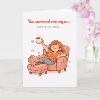 Cartão Funny Mother's Day Card – You Survived Raising Me