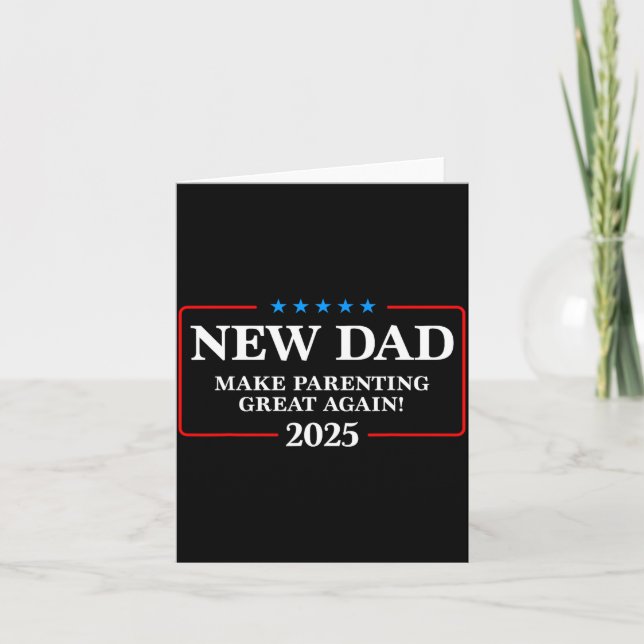 Cartão Funny New Dad Est 2025 Make Parenting Great Again  (Frente)