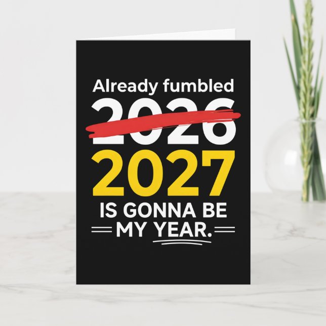 Cartão Funny New Year Already Fumbled 2026 2027 Is Gonna (Frente)
