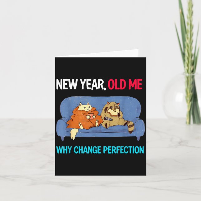 Cartão Funny New Year Old Me Why Change Perfection Humor  (Frente)