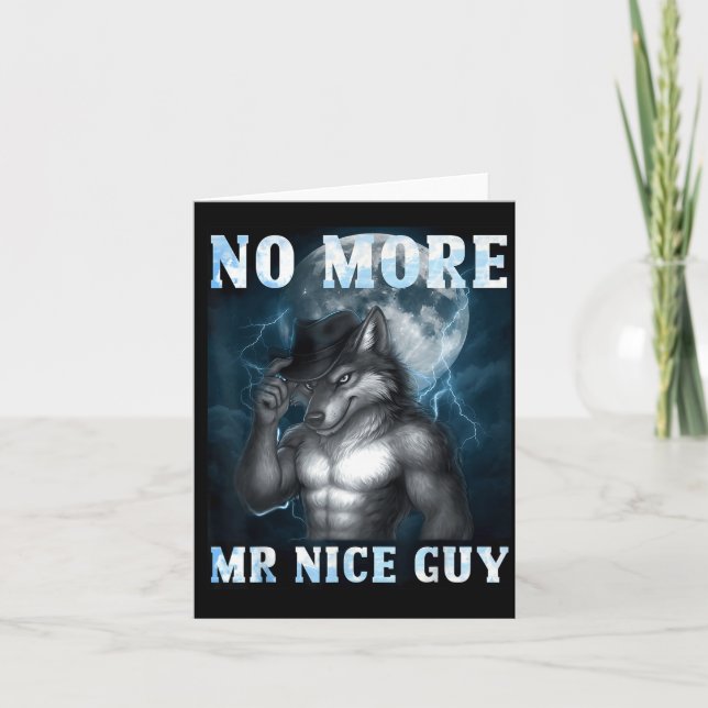 Cartão Funny No More Mr Nice Guy Alpha Wolf Meme Unhinged (Frente)