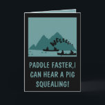 Cartão Funny,offensive Deliverance theme Birthday<br><div class="desc">Paddle faster Deliverance birthday cards with a subtle twist.Paddle faster Deliverance birthday cards feature a slogan linked to the famous squeal little piggy Deliverance line uttered as Bobby's raped.</div>