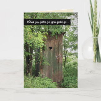 Cartão Funny Outhouse When You Gotta Go Retirement