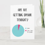 Cartão Funny Pie Chart Drunk 21st Birthday<br><div class="desc">Wish your best friend happy birthday with a funny pie chart meme greeting card stating that you're getting drunk together tonight,  now that you're all finally 21!</div>