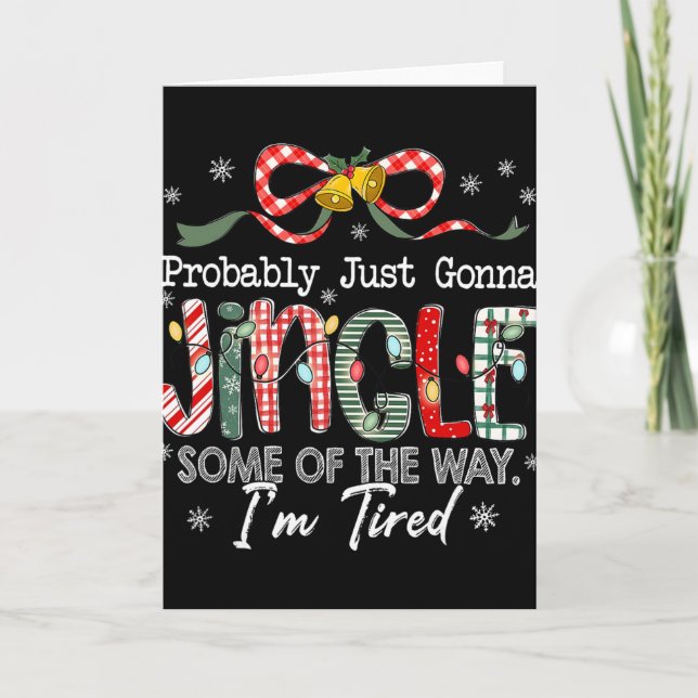 Cartão Funny Probly Just Gonna Jingle Some Of The Way I'm (Frente)