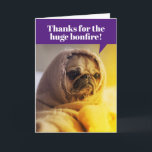 Cartão Funny Pug Wrapped In Blanket Bonfire Birthday Cake<br><div class="desc">A cold pug wrapped in a blanket,  thanking the birthday boy or girl for the huge bonfire. The inside says,  "I'm nice and toasty now,  so you and blow out the candles on your cake. Happy Birthday!"</div>