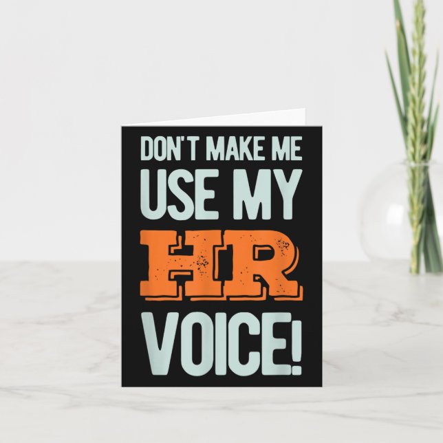 Cartão Funny Quote Don't Make Me Use My Hr Voice Design  (Frente)